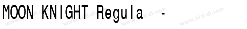 MOON KNIGHT Regula字体字体转换 MOON KNIGHT Regula字体字体转换